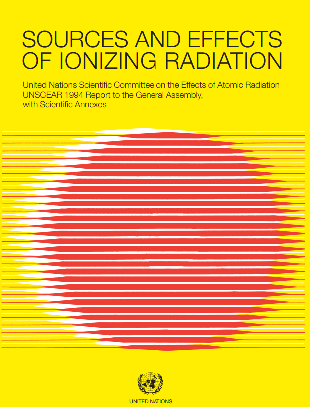 SOURCES AND EFFECTS OF IONIZING RADIATION United Nations Scientific Committee on the Effects of Atomic Radiation UNSCEAR 1994 Report to the General Assembly, with Scientific Annexes