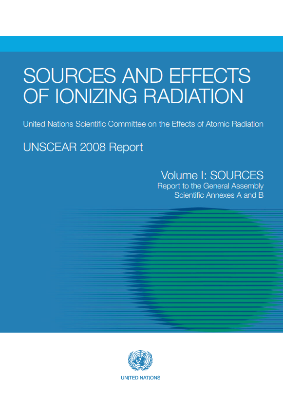 SOURCES AND EFFECTS OF IONIZING RADIATION United Nations Scientific Committee on the Effects of Atomic Radiation UNSCEAR 2008 Report