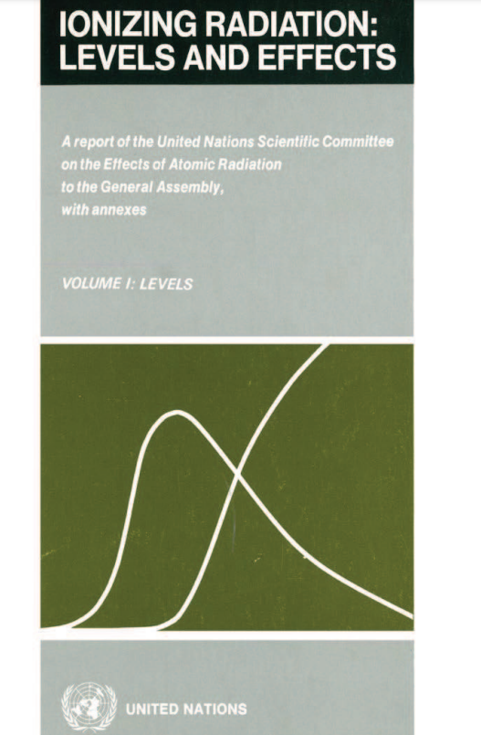 Ionizing Radiation levels and effects A report of the United Nations Scientific Committee on the Effects of Atomic Radiation to the Genera/ Assembly, with annexes 1972 VOLUME I: LEVELS