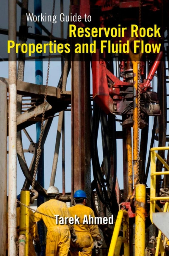 WORKING  GUIDE TO  RESERVOIR  ROCK  PROPERTIES  AND FLUID  FLOW